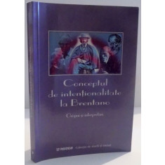 CONCEPTUL DE INTENTIONALITATE LA BRENTANO , ORIGINI SI INTERPRETARI , 2002