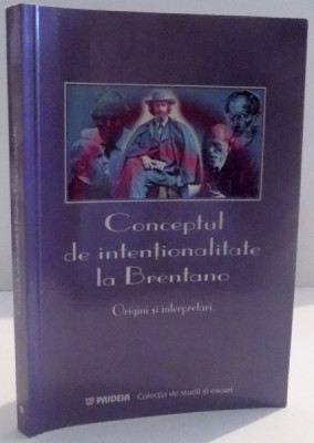 CONCEPTUL DE INTENTIONALITATE LA BRENTANO , ORIGINI SI INTERPRETARI , 2002 foto