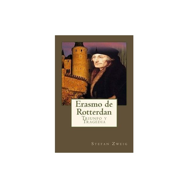 Erasmo de Rotterdan: Triunfo y Tragedia