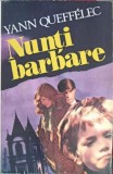 Nunti barbare - Yann Queffelec, Editura Romhelion 1994, Roman, Beletristica, Paperback, 316 pagini