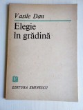 Elegie in gradina, Vasile Dan, Editura Eminescu 1987, versuri, poezie
