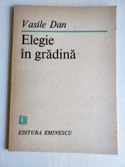 Elegie in gradina, Vasile Dan, Editura Eminescu 1987, versuri, poezie