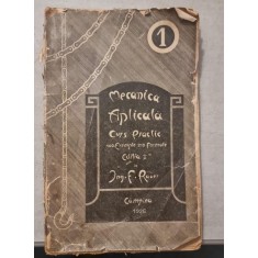 Mecanica aplicata. Curs practic. 400 exemple 210 formule - Ing. F. Rauer (volumul 1)