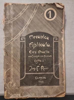 Mecanica aplicata. Curs practic. 400 exemple 210 formule - Ing. F. Rauer (volumul 1) foto