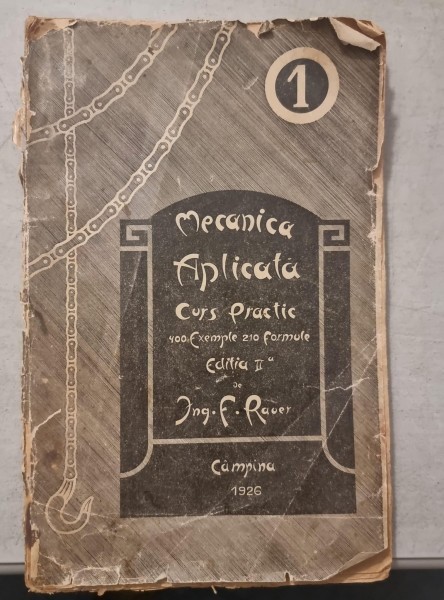 Mecanica aplicata. Curs practic. 400 exemple 210 formule - Ing. F. Rauer (volumul 1)