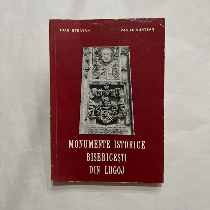 Ioan Stratan - Monumente istorice bisericesti din Lugoj