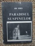 PARADISUL SUSPINELOR - ION VINEA