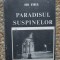 PARADISUL SUSPINELOR - ION VINEA
