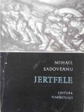 JERTFELE - Mihail Sadoveanu, 1967, Editura Tineretului, Romana, Roman, Beletristica, 74 Pagini