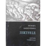 JERTFELE-MIHAIL SADOVEANU-108979