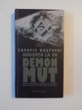 AUDIENTA LA UN DEMON MUT, ROMAN ISTORICO-FANTASTIC DESPRE SOARTA BISERICII IN VREMURILE DE PE URMA de SAVATIE BASTOVOI 2009