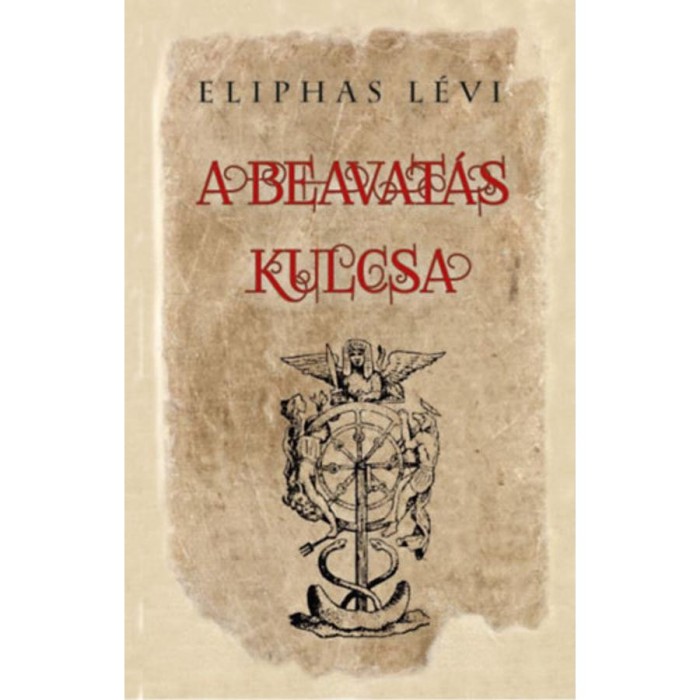 A beavat&aacute;s kulcsa - Eliphas L&eacute;vi