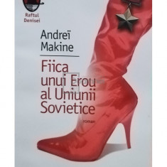 Andrei Makine - Fiica unui Erou al Uniunii Sovietice (editia 2008)