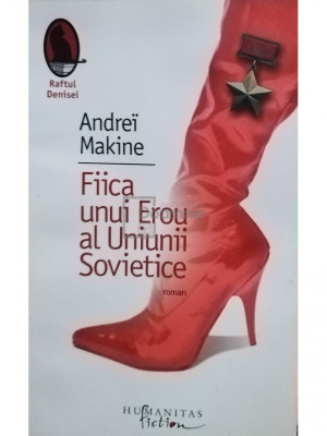 Andrei Makine - Fiica unui Erou al Uniunii Sovietice (editia 2008) foto