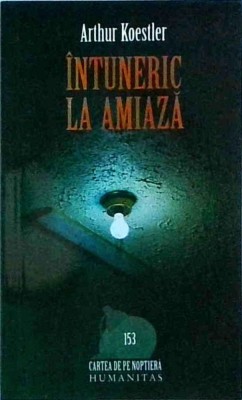 Arthur Koestler - Intuneric la amiaza foto