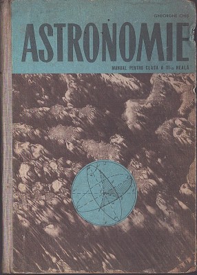 C8486N Astronomie, manual pentru clasa a XI-a reală de Gheorghe Chiș, 1966 foto