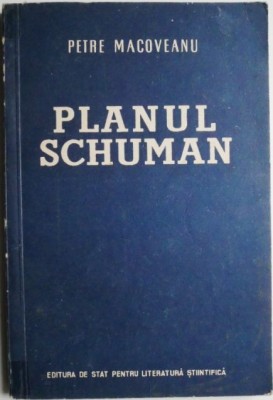 Planul Schuman &amp;ndash; Petre Macoveanu foto