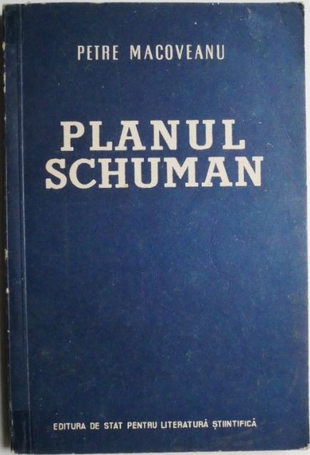 Planul Schuman &ndash; Petre Macoveanu