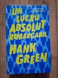 Un lucru absolut remarcabil- Hank Green