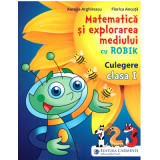 Matematica si explorarea mediului cu Robik. Culegere. Clasa 1 (pentru noul manual cu 2 autori) - Aurelia Arghirescu