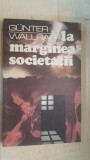 La marginea societatii- Gunter Wallraff, Humanitas