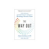 The Way Out: A Revolutionary, Scientifically Proven Approach to Healing Chronic Pain