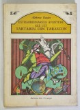EXTRAORDINARELE AVENTURI ALE LUI TARTARIN DIN TARASCON de ALPHONSE DAUDET , ilustratii de VAL MUNTEANU , 1978