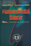 Managementul bancar. Fundamente si orientari - Nicolae Danila, Aurel Octavian Berea