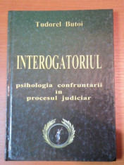 INTEROGATORIUL -PSIHOLOGIA CONFRUNTARII IN PROCESUL JUDICIAR- TUDOREL BUTOI, BUC. 2004 foto