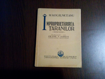 IMPROPIETARIREA TARANILOR M. Kogalniceanu - Petre V. Hanes - 1934, 94 p foto