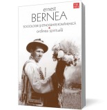 Sociologie şi etnografie rom&acirc;nească. Ordinea spirituală - Ernest Bernea - Editura LibHumanitas