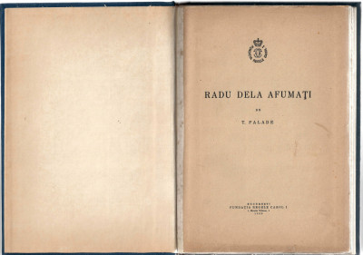 Radu de la Afumati - T. Palade, Fundatia Regele Carol, Bucuresti, 1939 legata foto