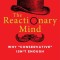 The Reactionary Mind: Why Conservative Isn&#039;t Enough