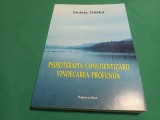 PSIHOTERAPIA CONȘTIENTIZĂRII, VINDECAREA PROFUNDĂ * STELUȚA TODEA / 2015/ 4 4 4/6