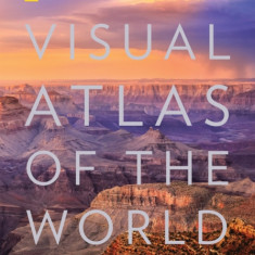 National Geographic Visual Atlas of the World, 2nd Edition: Fully Revised and Updated