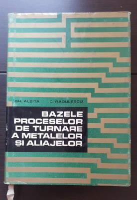 Bazele proceselor de turnare a metalelor și aliajelor - Gh. Albița, C. Rădulescu foto
