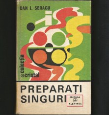PREPARAȚI SINGURI - PREPARATE CHIMICE / REȚETE CHIMIE - DAN I. SERACU - COLECȚIA CRISTAL