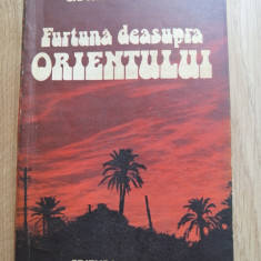 Craciun Ionescu - Furtuna deasupra Orientului - Editura: Politica, 1985