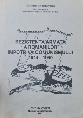 REZISTENTA ARMATA A ROMANILOR IMPOTRIVA COMUNISMULUI 1944-60 EDITURA CORESI 1987 foto