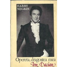 Opereta, dragostea mea. Ion Dacian - Harry Negrin