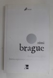 INTELEPCIUNEA LUMII , ISTORIA EXPERIENTEI UMANE A UNIVERSULUI de REMI BRAGUE , 2012 * LIPSA MIC FRAGMENT COPERTA SPATE