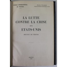 LA LUTTE CONTRE LA CRISE AUX ETATS - UNITS , RECUEIL DE TEXTES , 1933