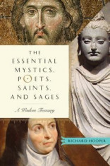 The Essential Mystics, Poets, Saints, and Sages: A Wisdom Treasury foto