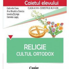 Religie - Clasa 2 Sem.2 - Caiet. Cultul Ortodox - Gabriela Favu, Ana Nicoleta Danciu