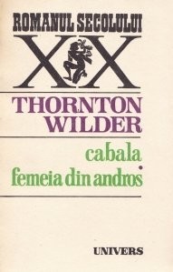 Thornton Wilder - Cabala * Femeia din Andros foto