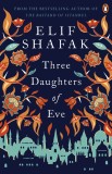 Three Daughters of Eve | Elif Shafak