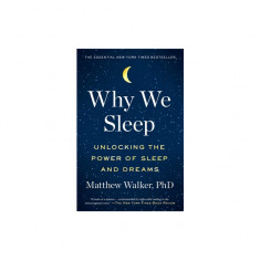 Why We Sleep: Unlocking the Power of Sleep and Dreams