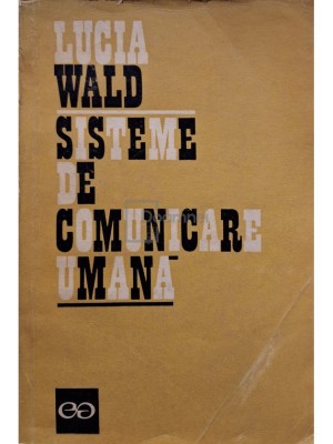 Lucia Wald - Sisteme de comunicare umana (editia 1973) foto