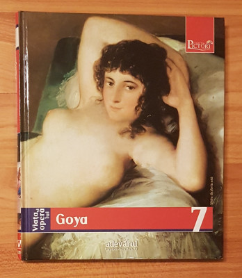 Viata si opera lui Goya de Giuliano Serafini. Pictori de geniu, Adevarul Nr. 7 foto