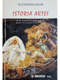 Alexandru Naum - Istoria artei - de la inceputul crestinismului pana in secolul al XIX-lea (editia 2000)